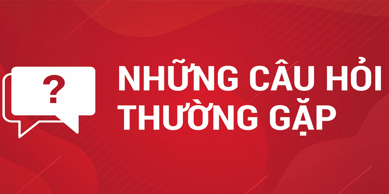 Một số câu hỏi khác thường gặp